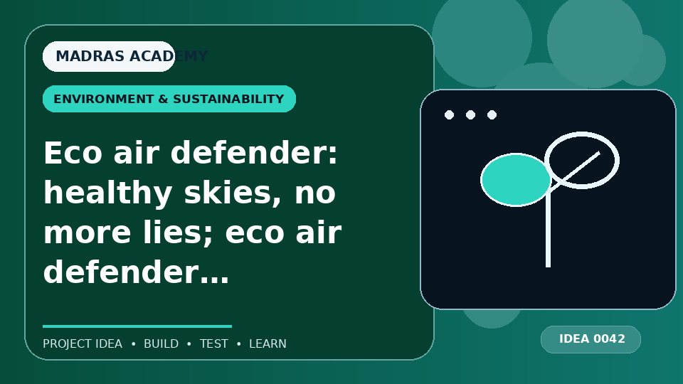 Eco air defender: healthy skies, no more lies; eco air defender, watch us rise!