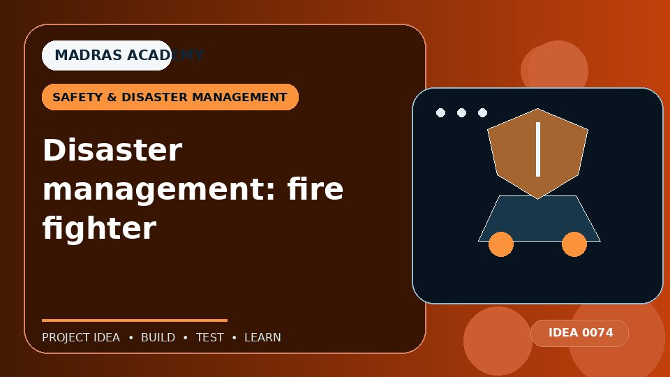 Disaster management: fire fighter