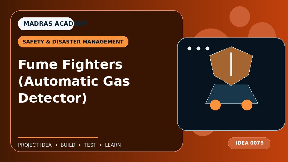 Fume Fighters (Automatic Gas Detector)