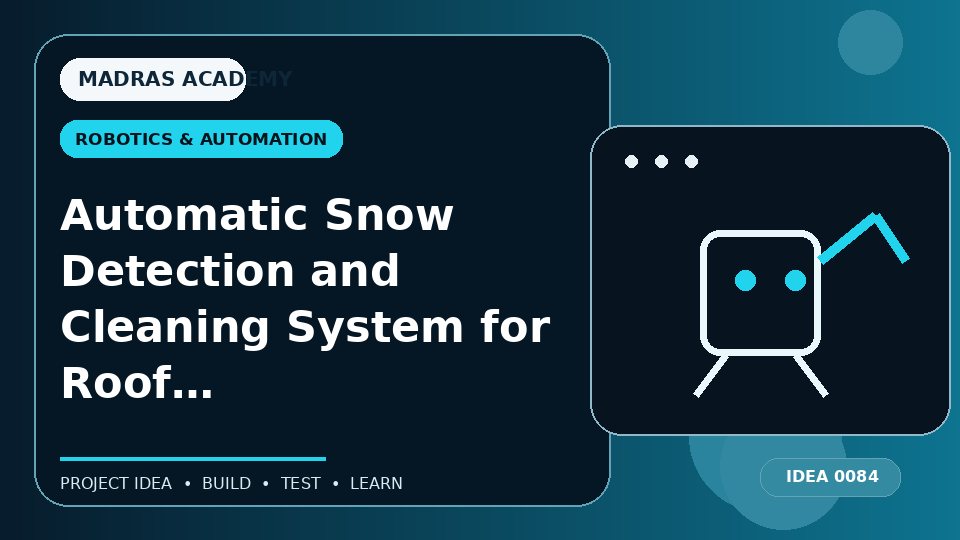 Automatic Snow Detection and Cleaning System for Roof Tops