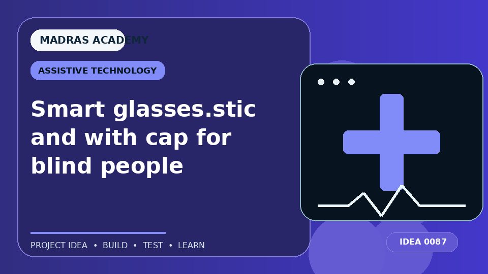 Smart glasses.stic and with cap for blind people