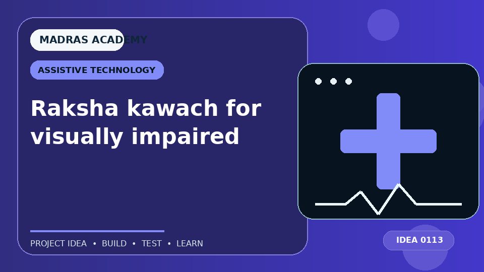 Raksha kawach for visually impaired