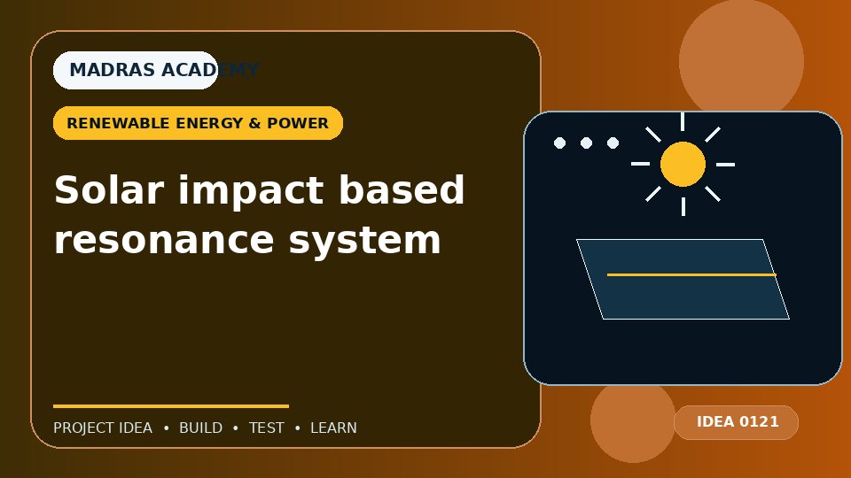 Solar impact based resonance system