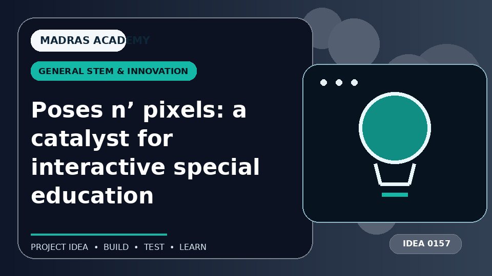 Poses n’ pixels: a catalyst for interactive special education