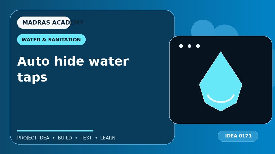 Auto hide water taps