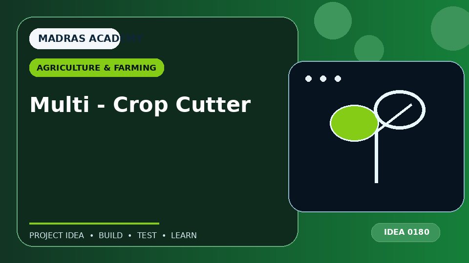 Multi – Crop Cutter
