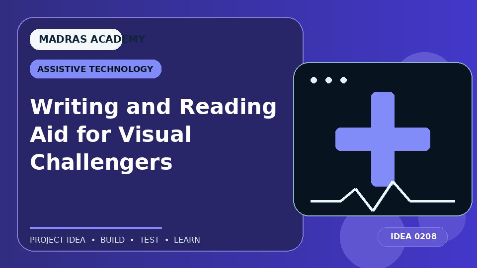 Writing and Reading Aid for Visual Challengers
