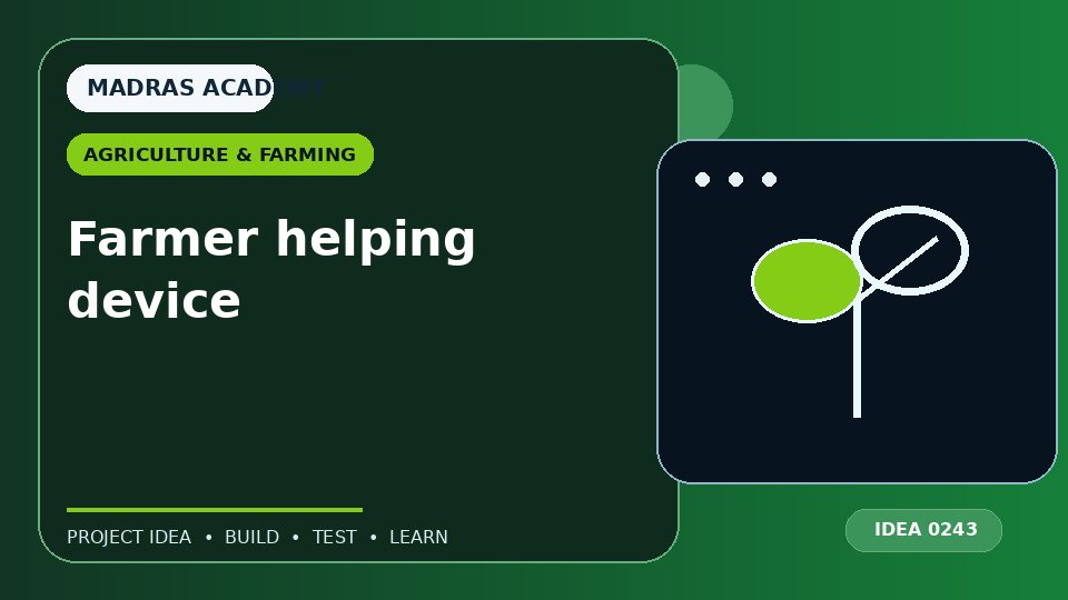 Farmer helping device