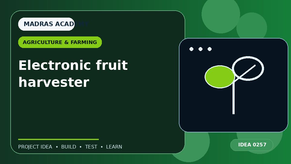 Electronic fruit harvester