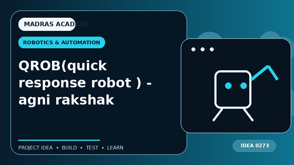 QROB(quick response robot ) – agni rakshak
