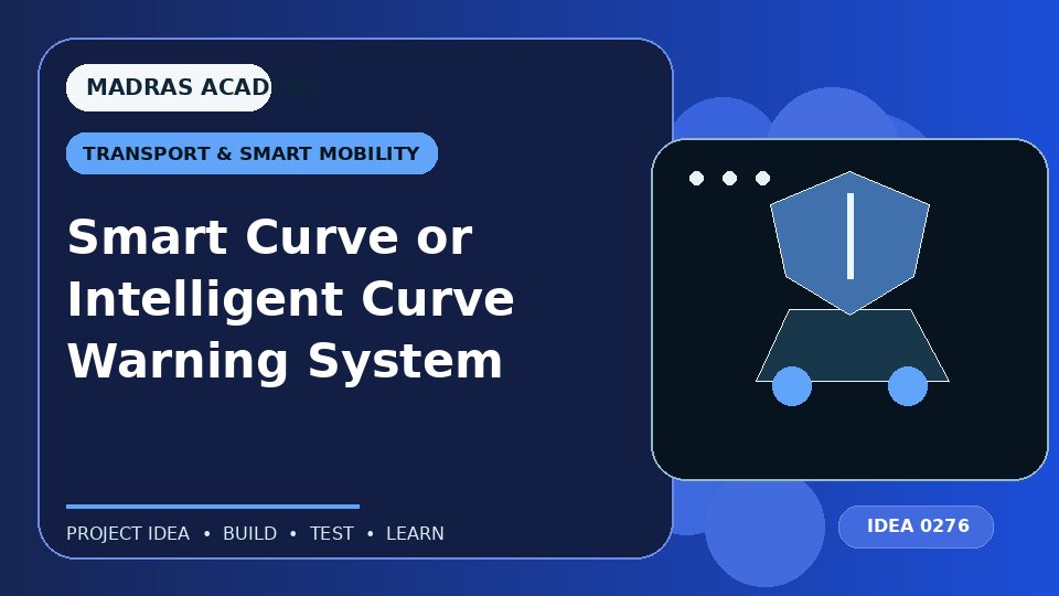 Smart Curve or Intelligent Curve Warning System