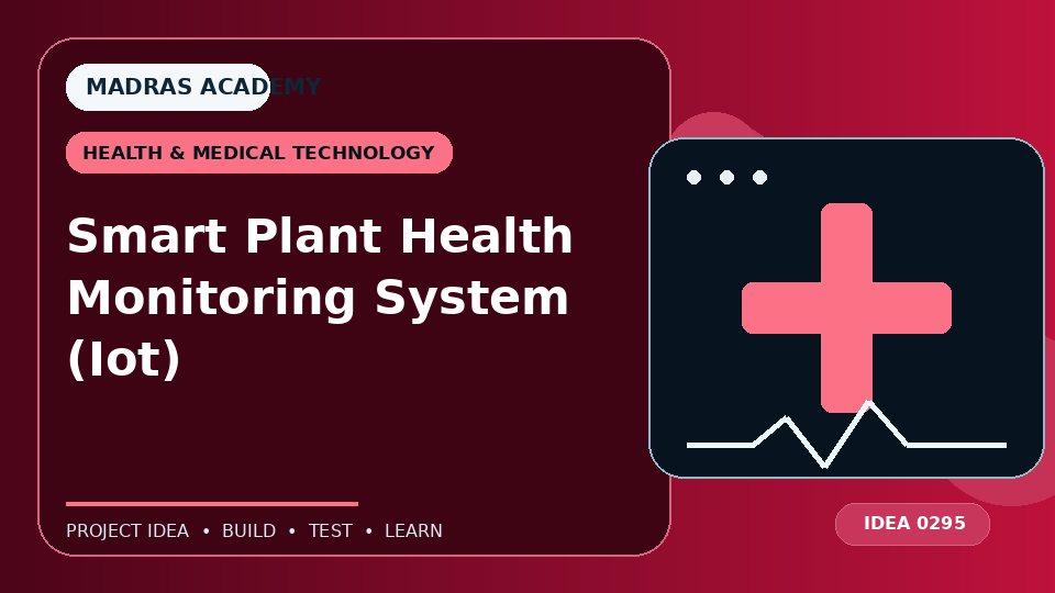 Smart Plant Health Monitoring System (Iot)