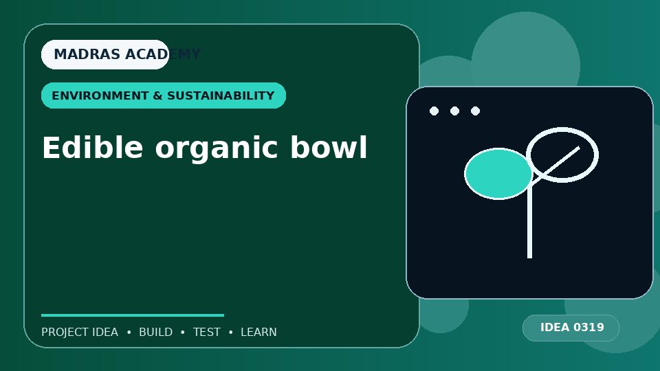 Edible organic bowl