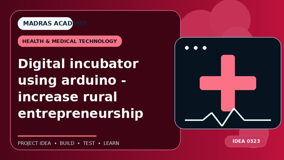 Digital incubator using arduino – increase rural entrepreneurship