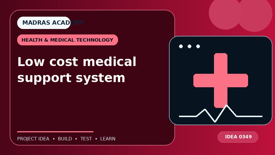 Low cost medical support system