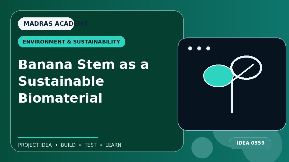 Banana Stem as a Sustainable Biomaterial