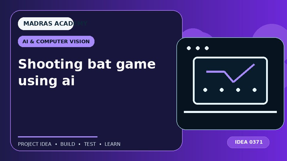 Shooting bat game using ai