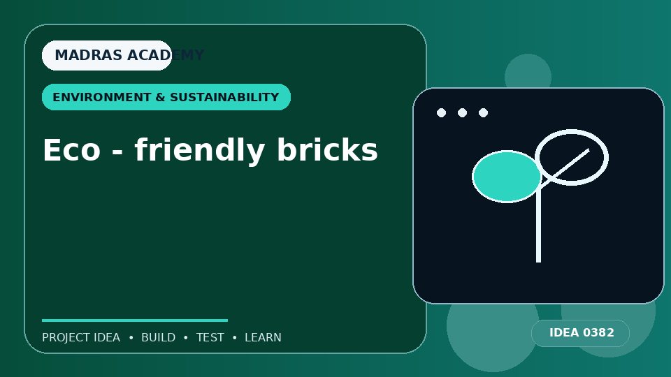 Eco – friendly bricks