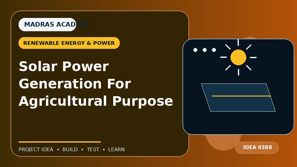 Solar Power Generation For Agricultural Purpose
