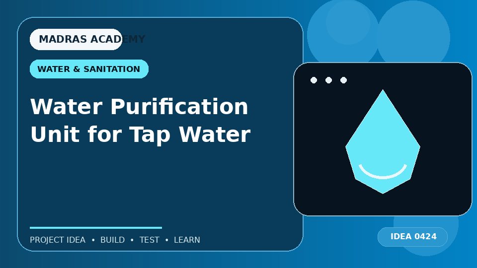 Water Purification Unit for Tap Water