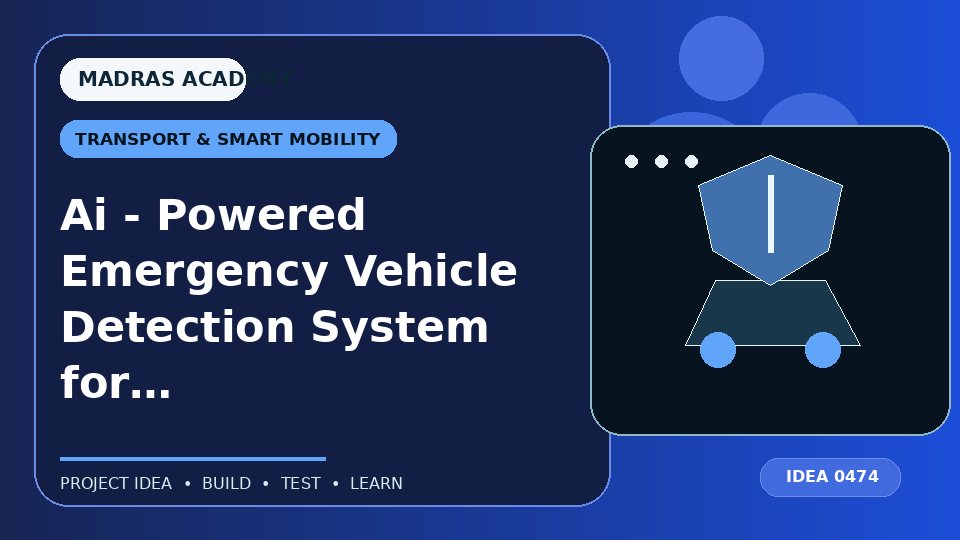 Ai – Powered Emergency Vehicle Detection System for Traffic Management