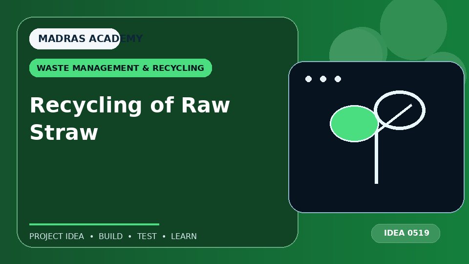 Recycling of Raw Straw