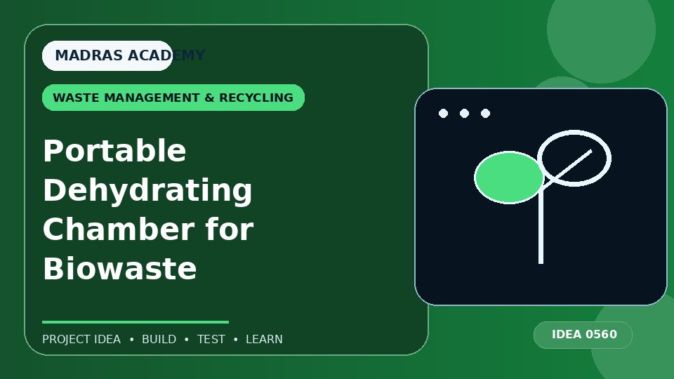 Portable Dehydrating Chamber for Biowaste