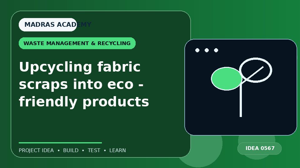 Upcycling fabric scraps into eco – friendly products