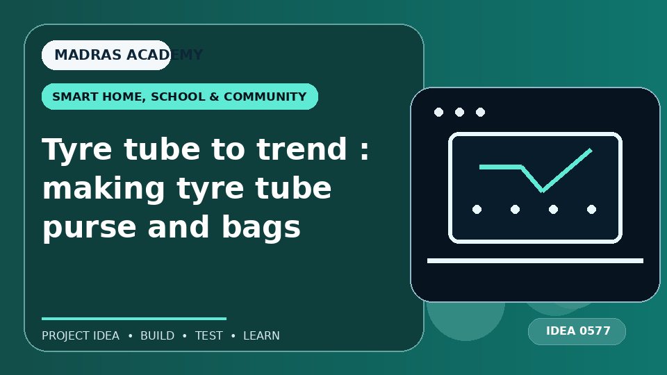 Tyre tube to trend : making tyre tube purse and bags