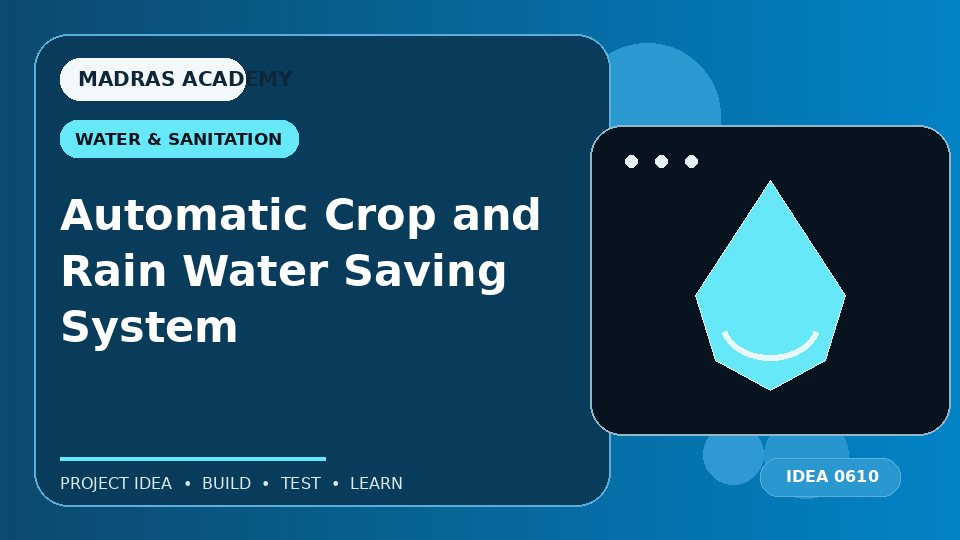 Automatic Crop and Rain Water Saving System