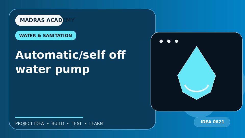 Automatic/self off water pump