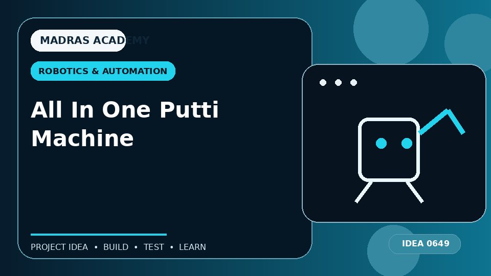 All In One Putti Machine