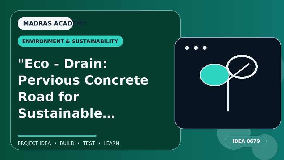 “Eco – Drain: Pervious Concrete Road for Sustainable Flood Management”