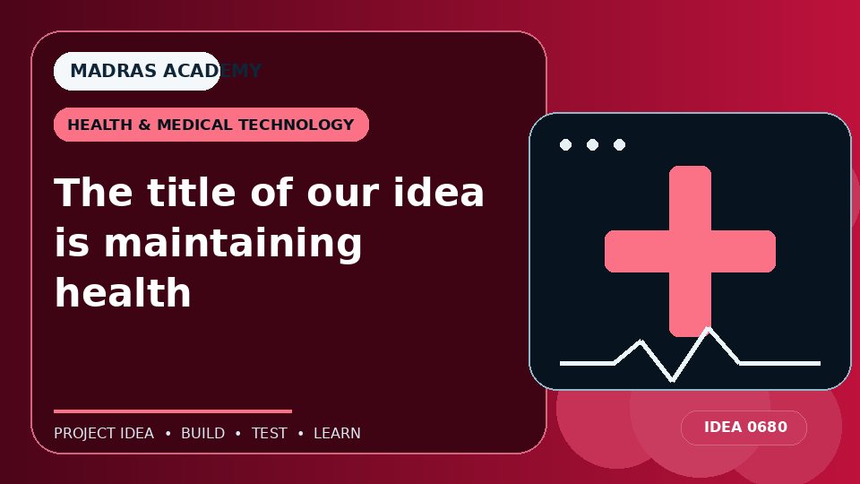 The title of our idea is maintaining health