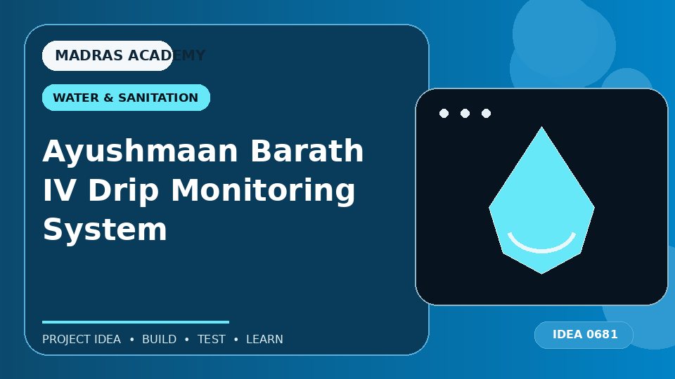 Ayushmaan Barath IV Drip Monitoring System
