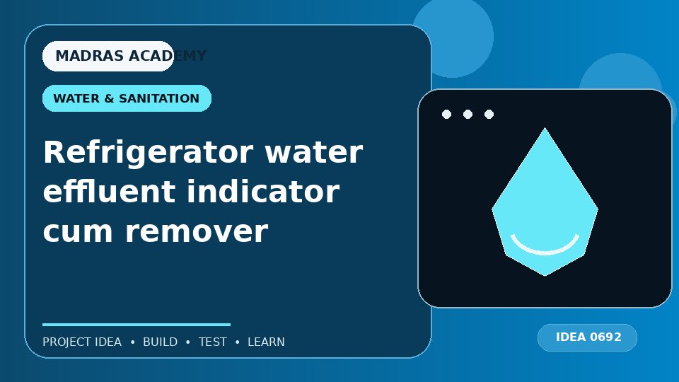 Refrigerator water effluent indicator cum remover