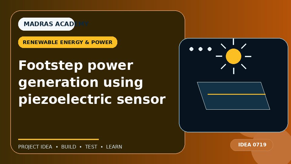 Footstep power generation using piezoelectric sensor