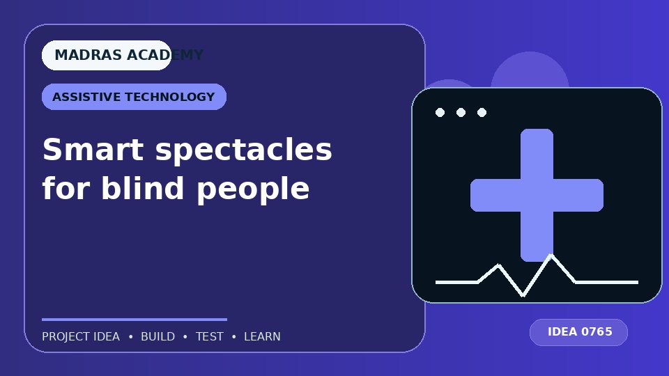 Smart spectacles for blind people