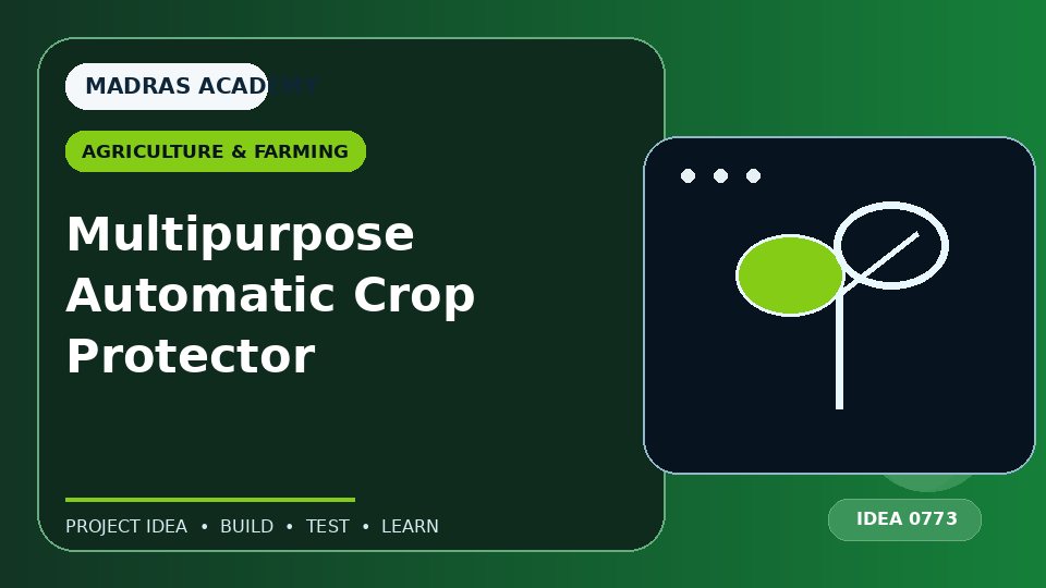Multipurpose Automatic Crop Protector