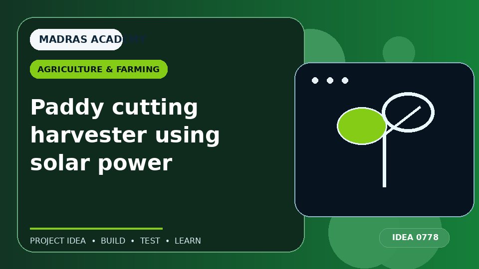 Paddy cutting harvester using solar power