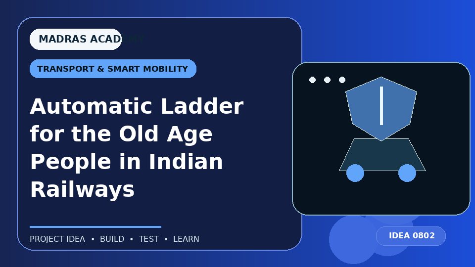 Automatic Ladder for the Old Age People in Indian Railways
