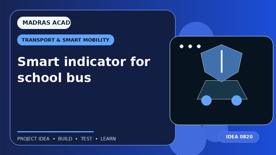 Smart indicator for school bus