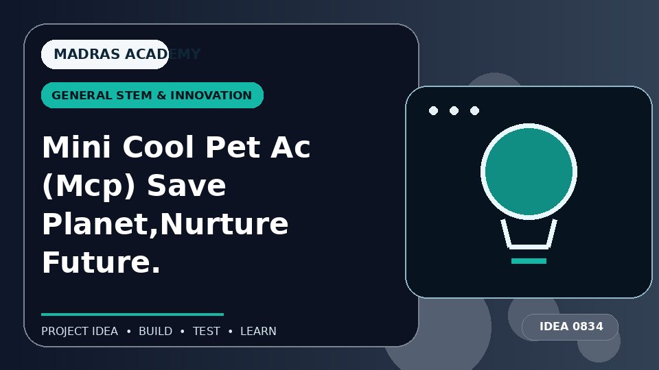 Mini Cool Pet Ac (Mcp) Save Planet,Nurture Future.