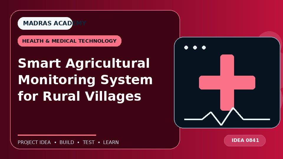 Smart Agricultural Monitoring System for Rural Villages