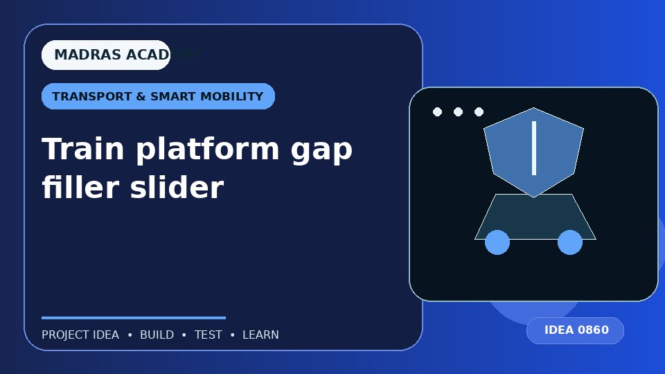 Train platform gap filler slider