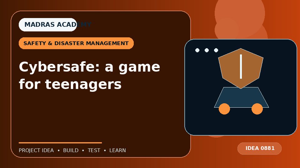 Cybersafe: a game for teenagers