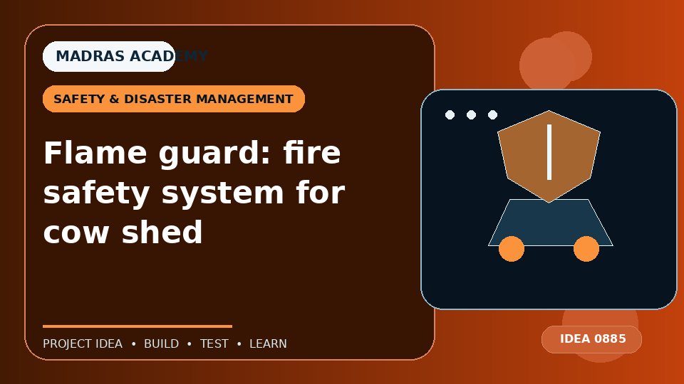 Flame guard: fire safety system for cow shed