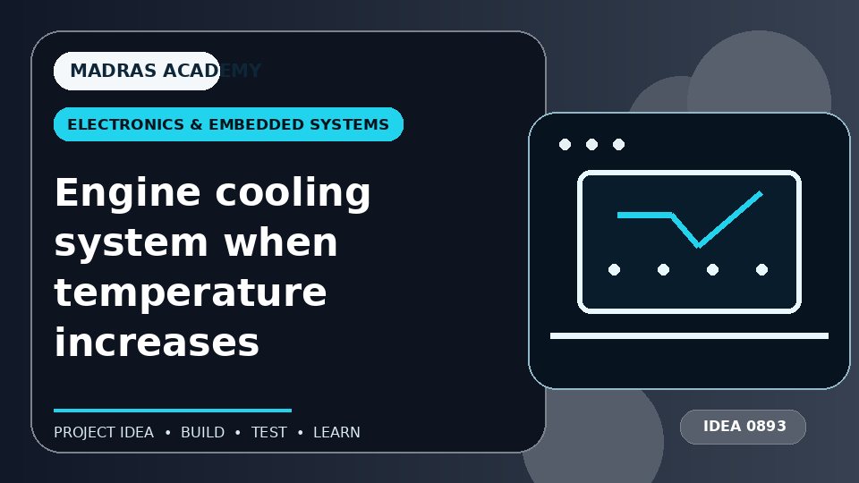 Engine cooling system when temperature increases