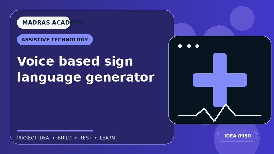 Voice based sign language generator