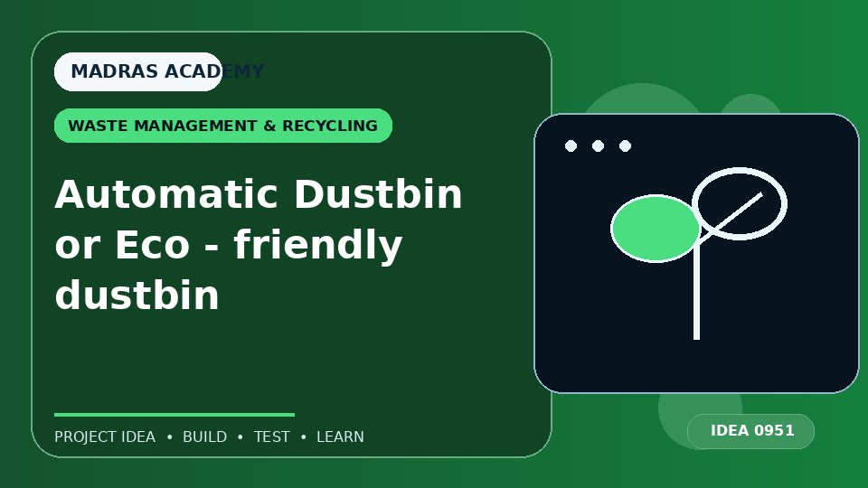 Automatic Dustbin or Eco – friendly dustbin